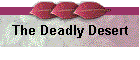 The Deadly Desert